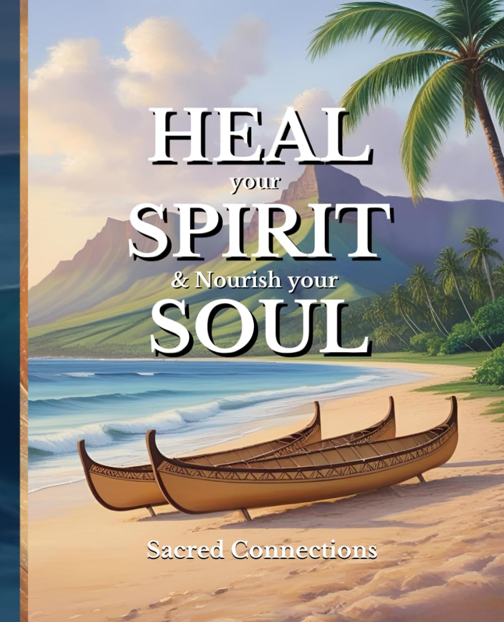 HEAL your SPIRIT & Nourish your SOUL: Sacred Connections (The HEAL Series)