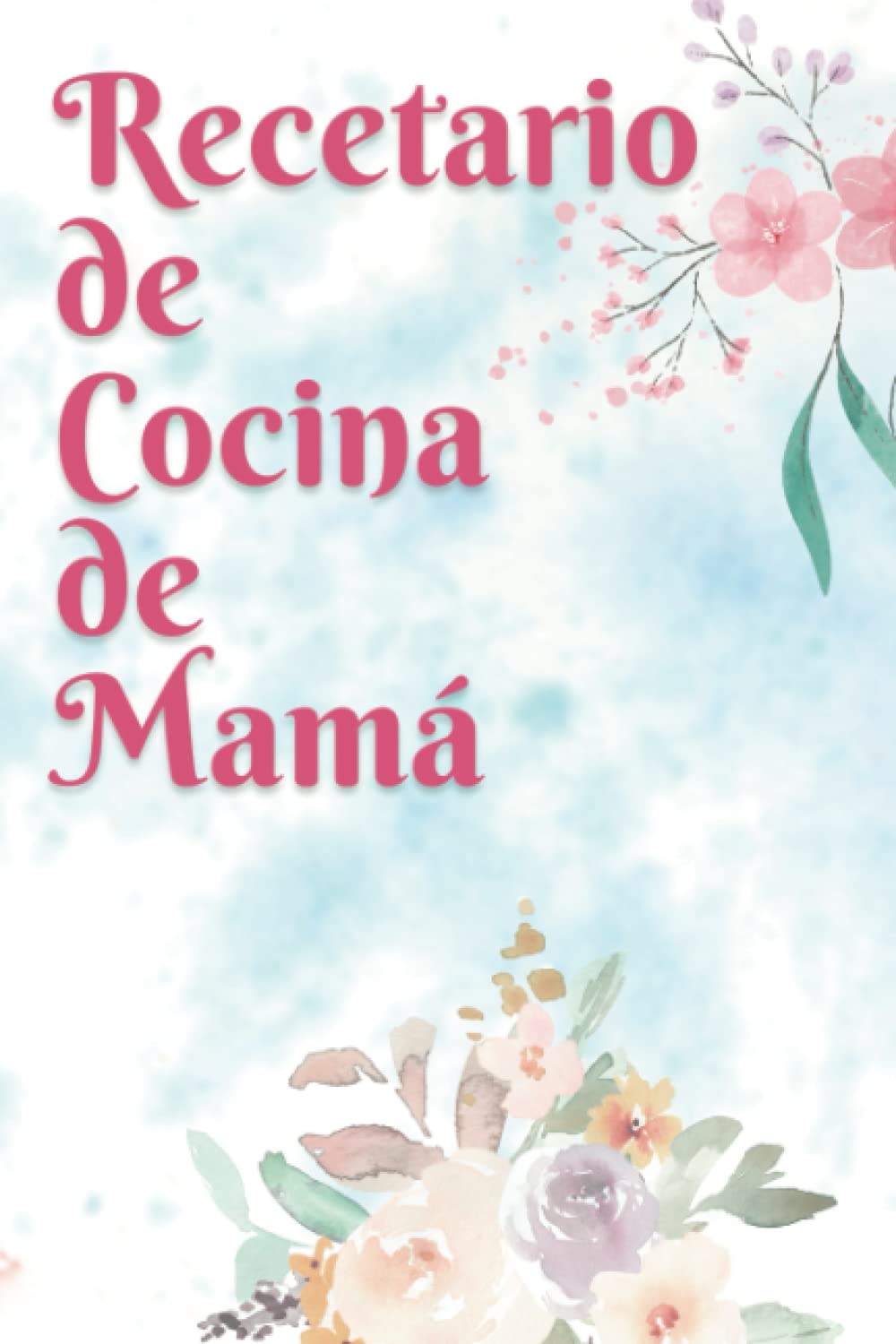Recetario de Cocina de Mamá: Un libro de cocina para escribir en 2023.