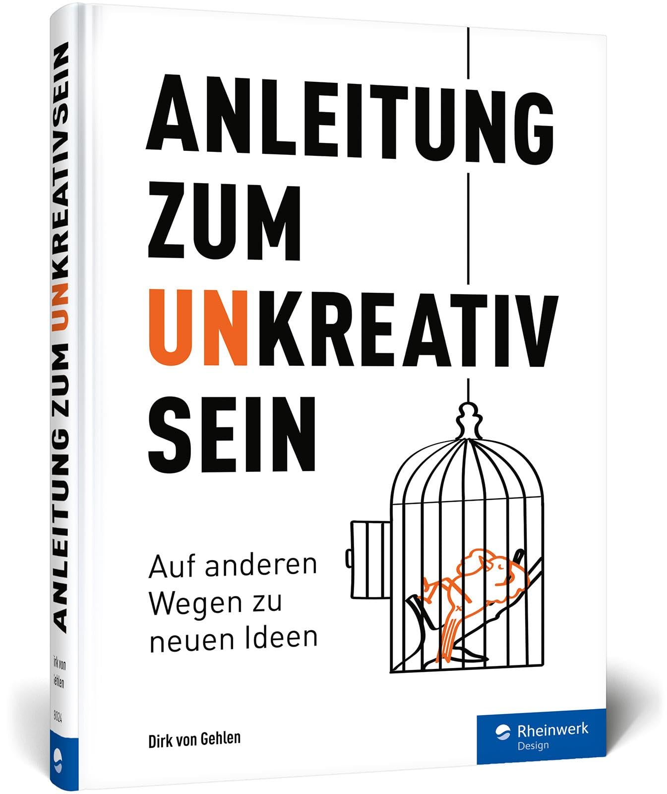 Dirk von Gehlen Anleitung zum Unkreativsein: Auf anderen Wegen zu neuen Ideen