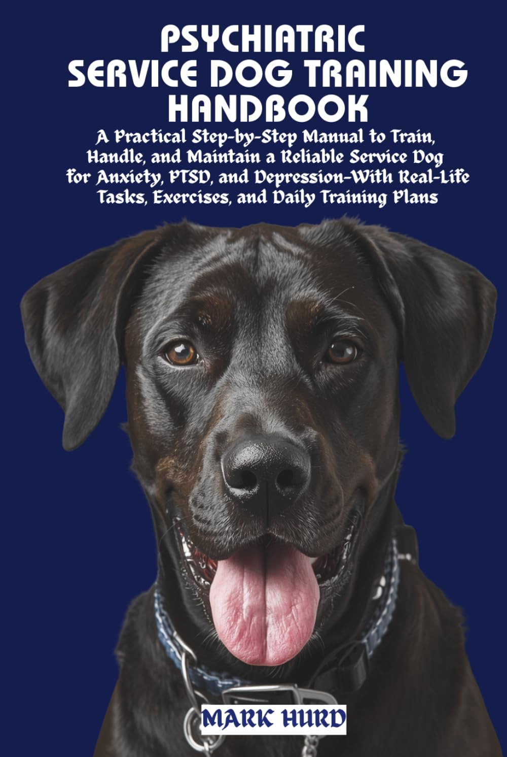 PSYCHIATRIC SERVICE DOG TRAINING HANDBOOK: A Practical Step-by-Step Manual to Train, Handle, and Maintain a Reliable Service Dog for Anxiety, PTSD, ... Plans (POSITIVE REINFORCEMENT PET HOME)