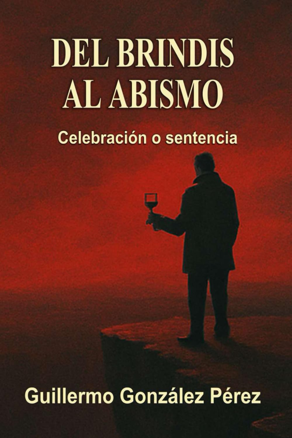 DEL BRINDIS AL ABISMO: Celebración o Sentencia