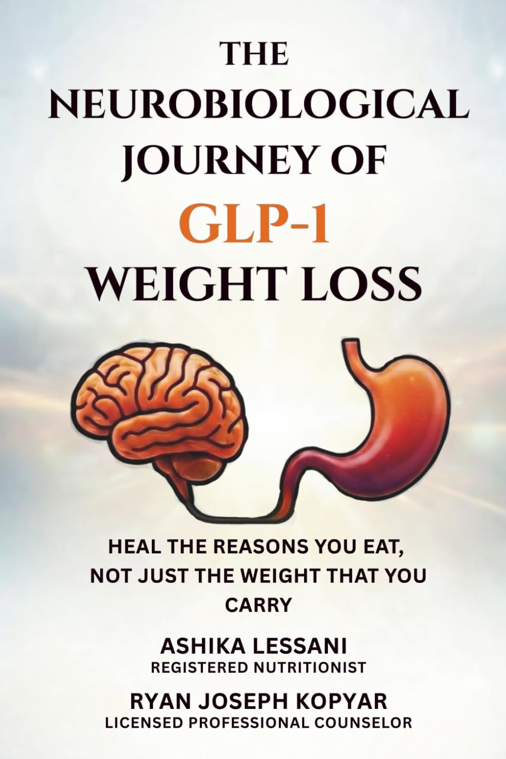 The Neurobiological Journey of GLP-1 Weight Loss: Heal the Reasons You Eat, Not Just the Weight That You Carry (My GLP-1 Success Series)
