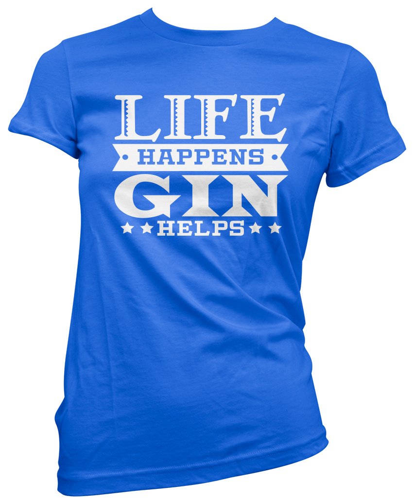 HotScamp Life Happens Gin Helps Women's T-Shirt - Blue 16