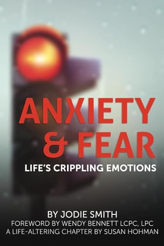 Anxiety &amp; Fear: Life's Crippling Emotions