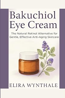 Bakuchiol Eye Cream: The Natural Retinol Alternative for Gentle, Effective Anti-Aging Skincare: 8