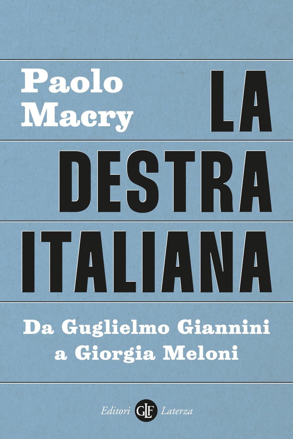 La Destra Italiana. Da Guglielmo Giannini A Giorgia Meloni - 4