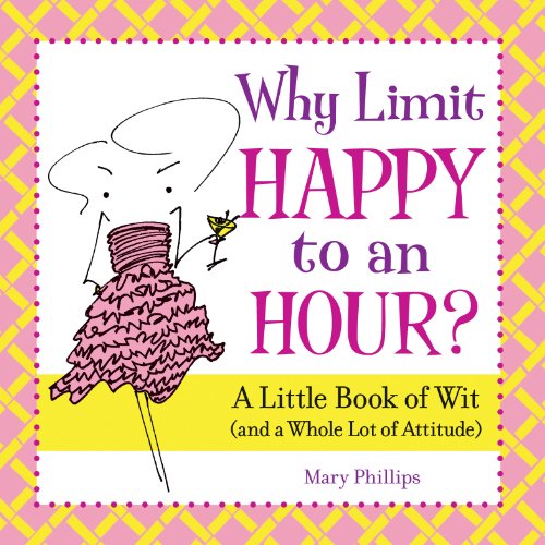 Why Limit Happy to an Hour? A Little Book of Wit (and a Whole Lot of