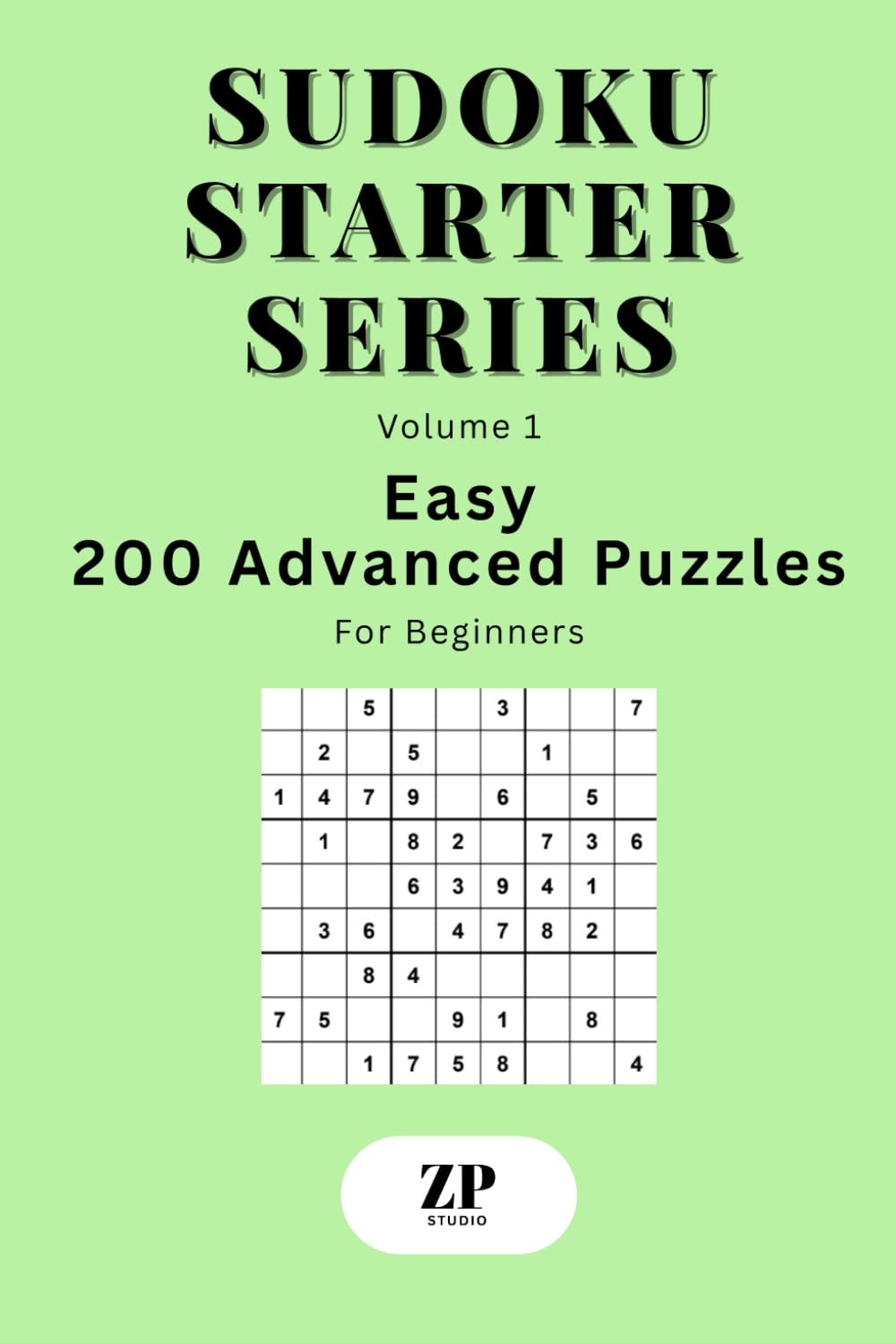 Sudoku Starter Series Volume 1: Easy – 200 Advanced Puzzles For Beginners