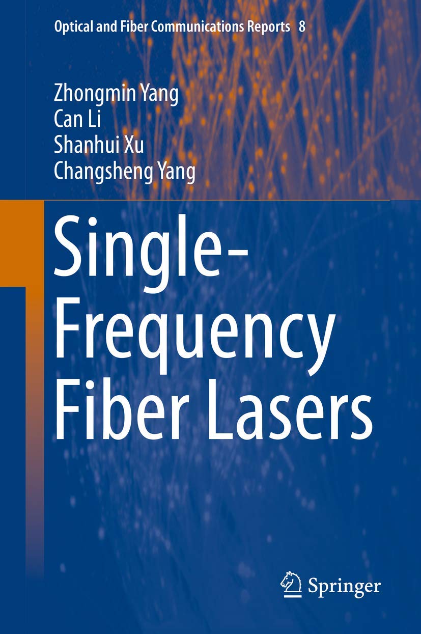 Single-Frequency Fiber Lasers (Optical and Fiber Communications Reports, 8, Band 8)