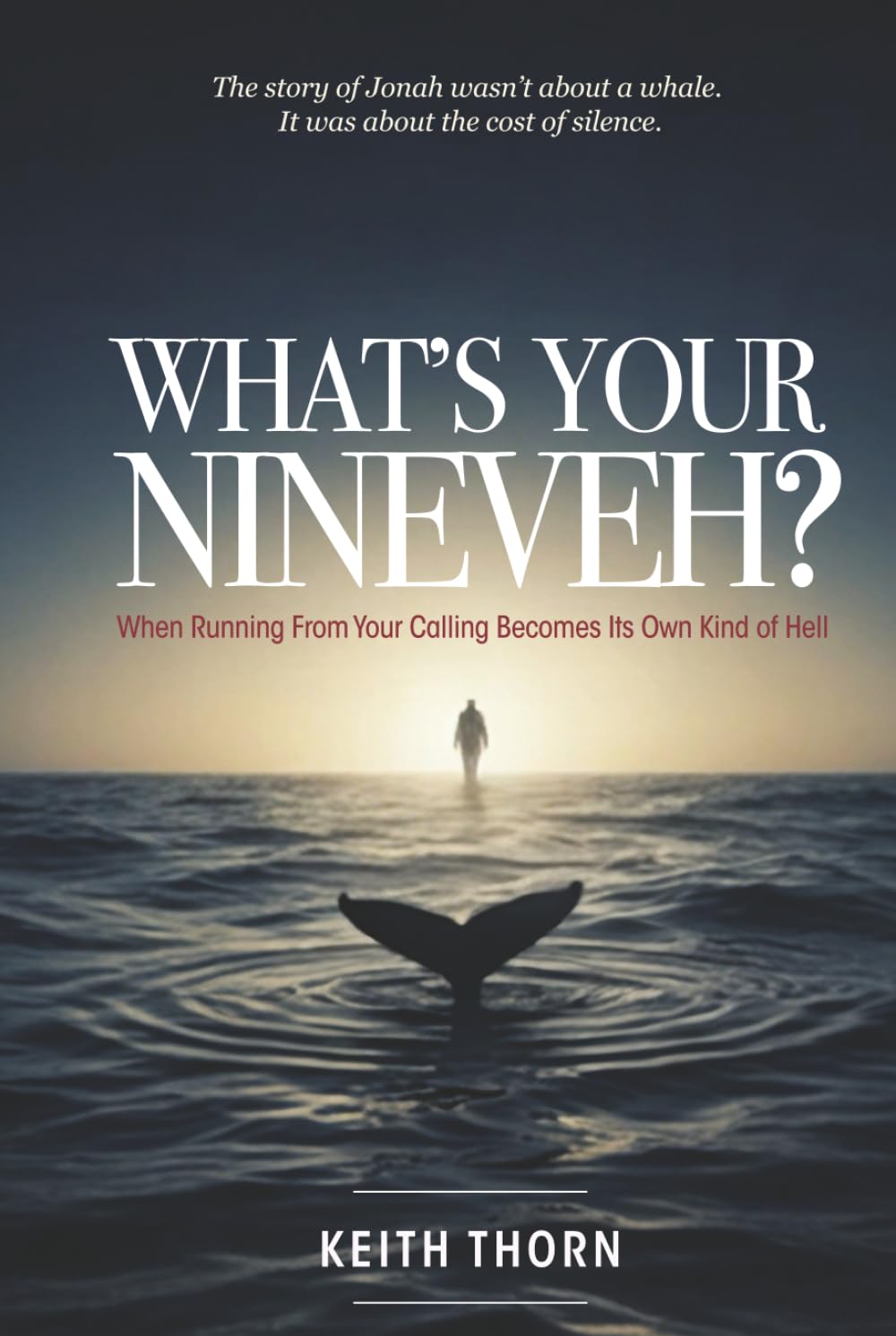 What's Your Nineveh?: When Running from Your Calling Becomes Its Own Kind of Hell (The Long Road Series: Memoirs of Life, Love, Loss, and Lessons Learned)
