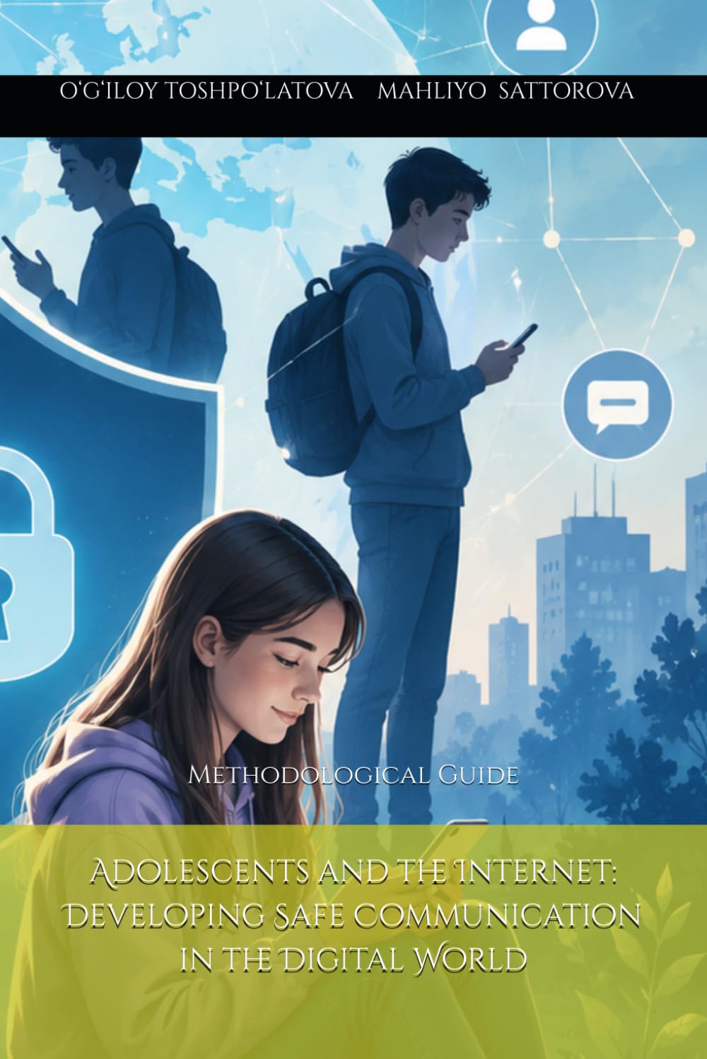 Adolescents and the Internet: Developing Safe Communication in the Digital World: Methodological Guide