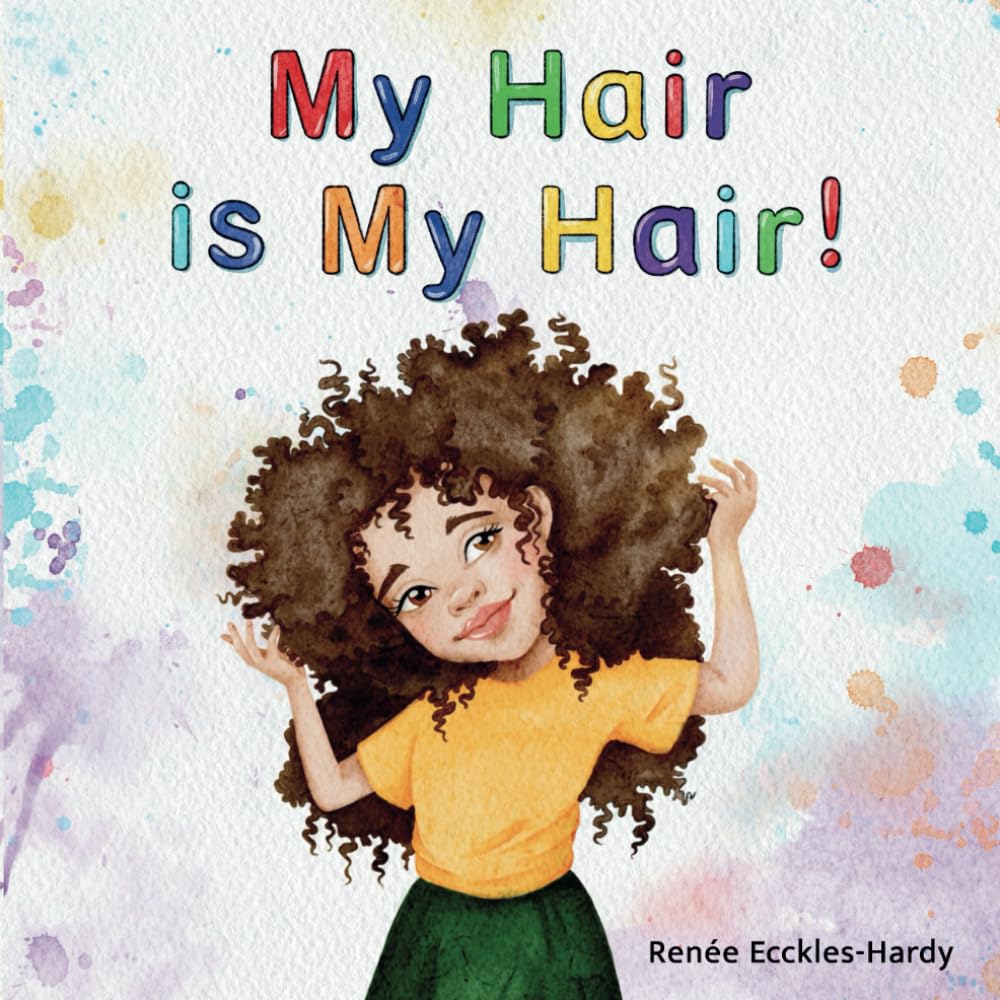 My Hair is My Hair!: Curly, Bold, and Beautiful!