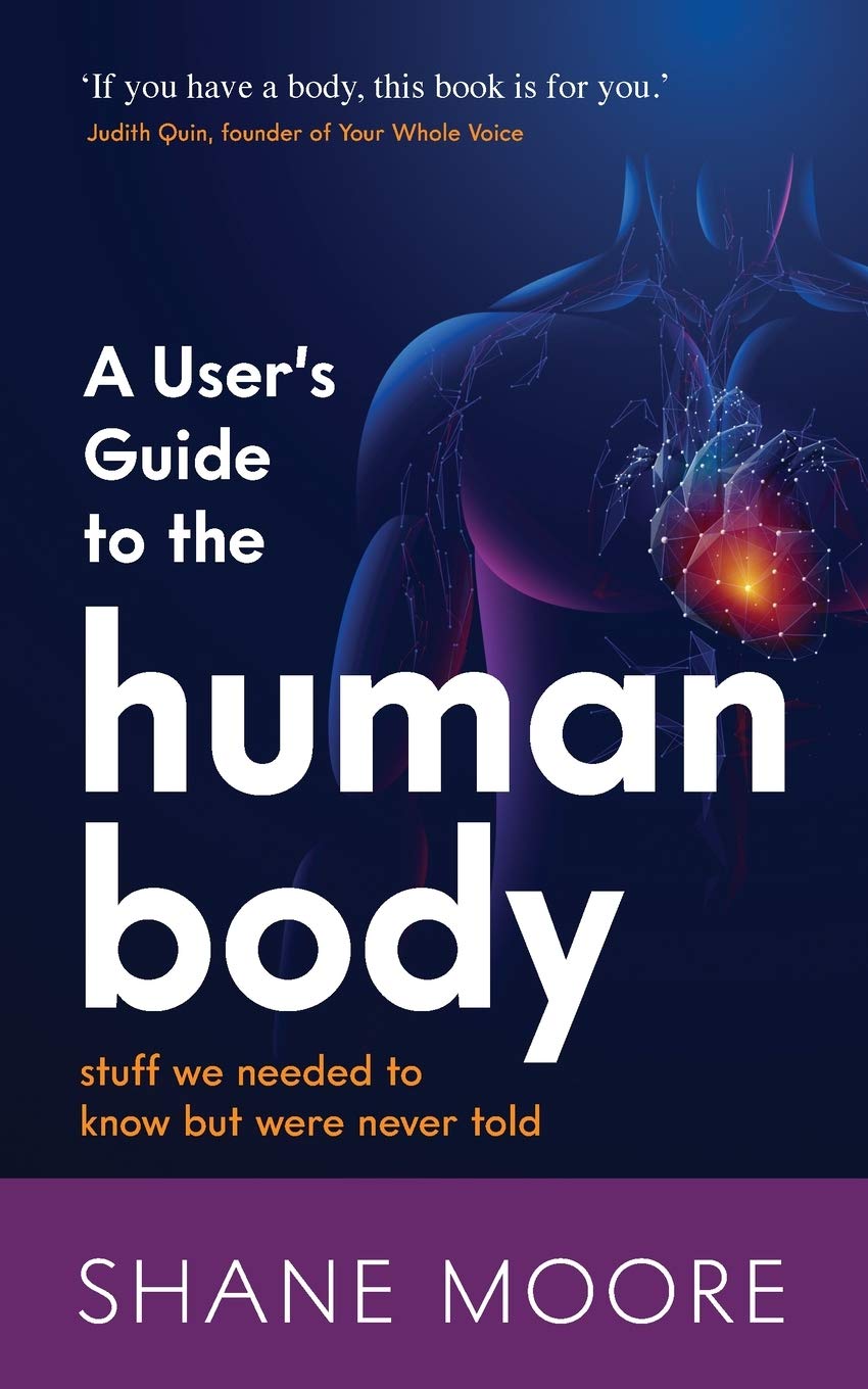 A User’s Guide to the Human Body: stuff we needed to know but were never told