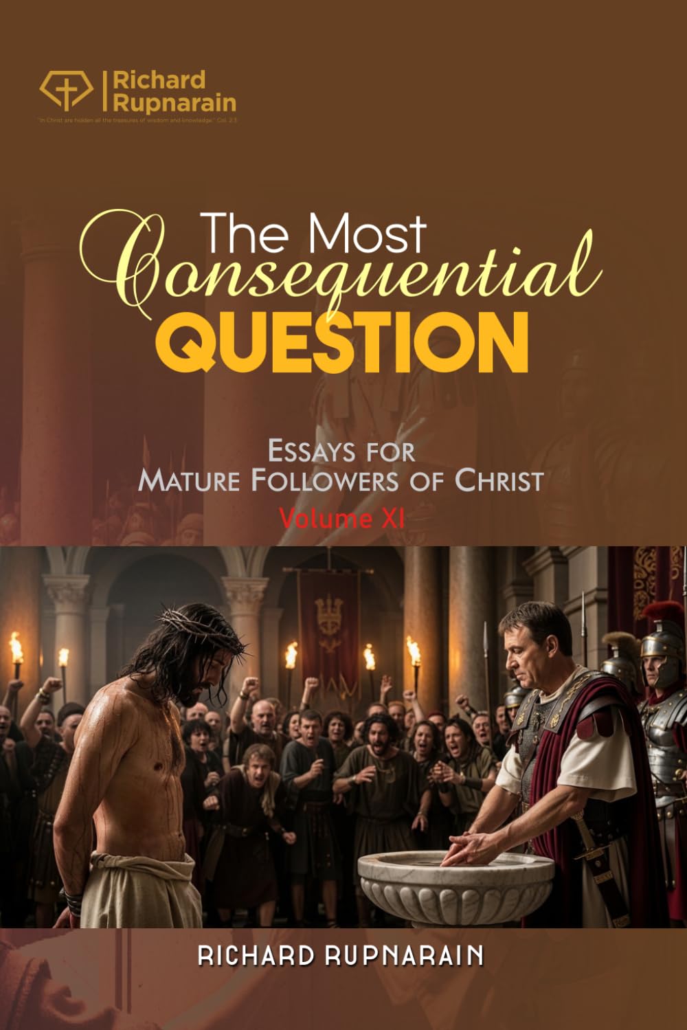 The Most Consequential Question: Essays for Mature Followers of Christ, Vol. 11