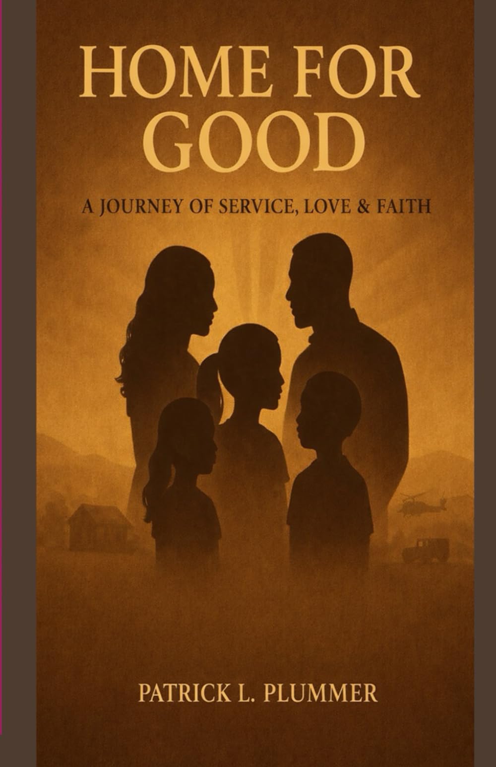 Home for Good: A Journey of Service, Love, & Faith