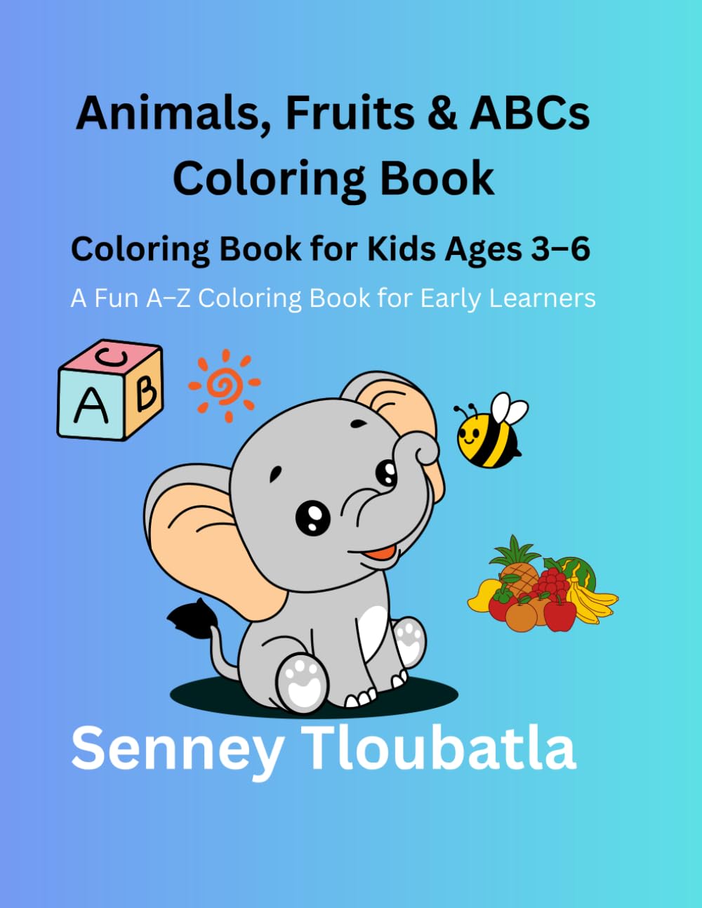 Animals, Fruits & ABCs Coloring Book: Animals, Fruits & ABCs Coloring Book