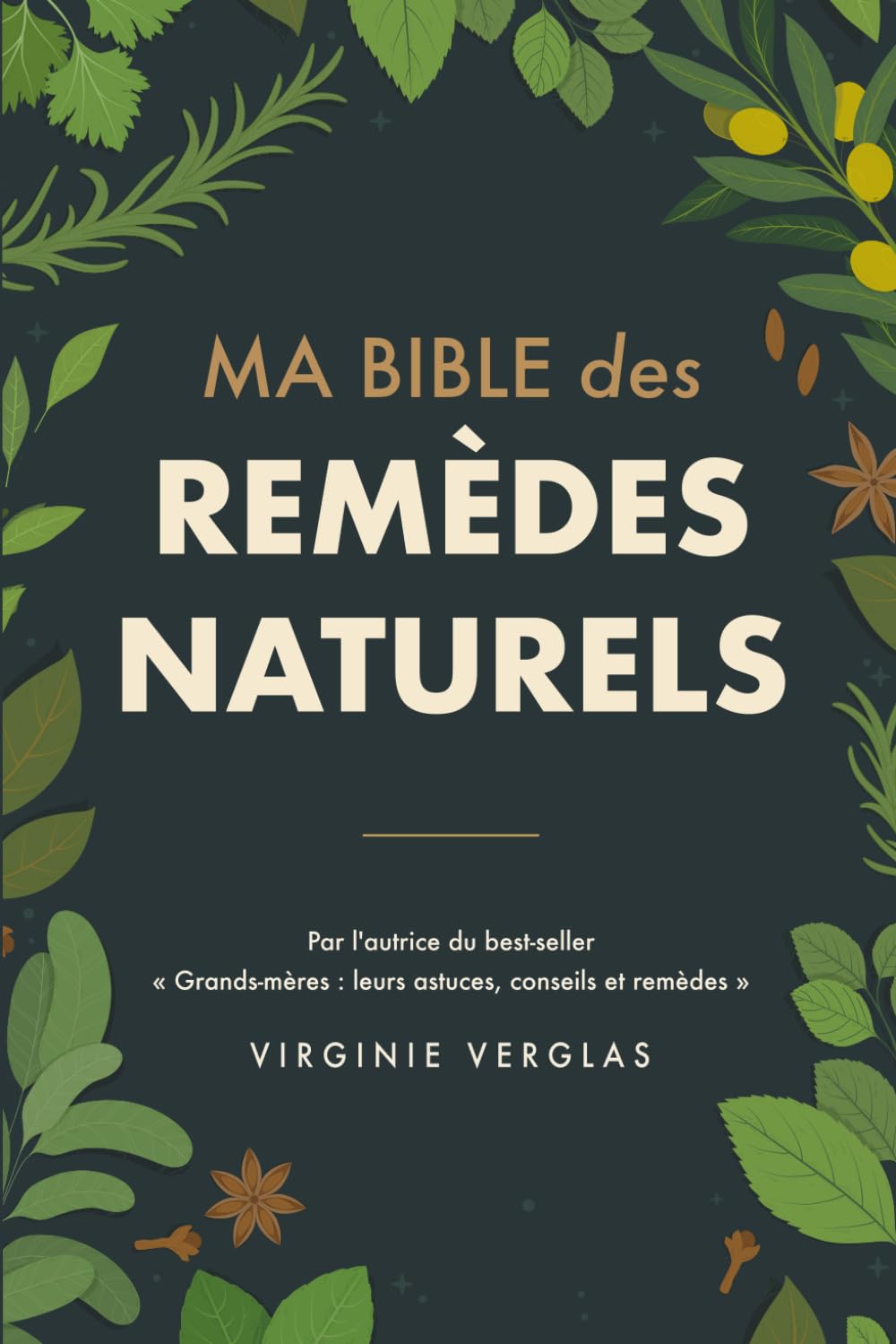 Ma bible des remèdes naturels: +1000 solutions pour soulager mal de dos, stress, insomnies, fatigue, troubles digestifs… grâce à des remèdes oubliés qui ont traversé les siècles