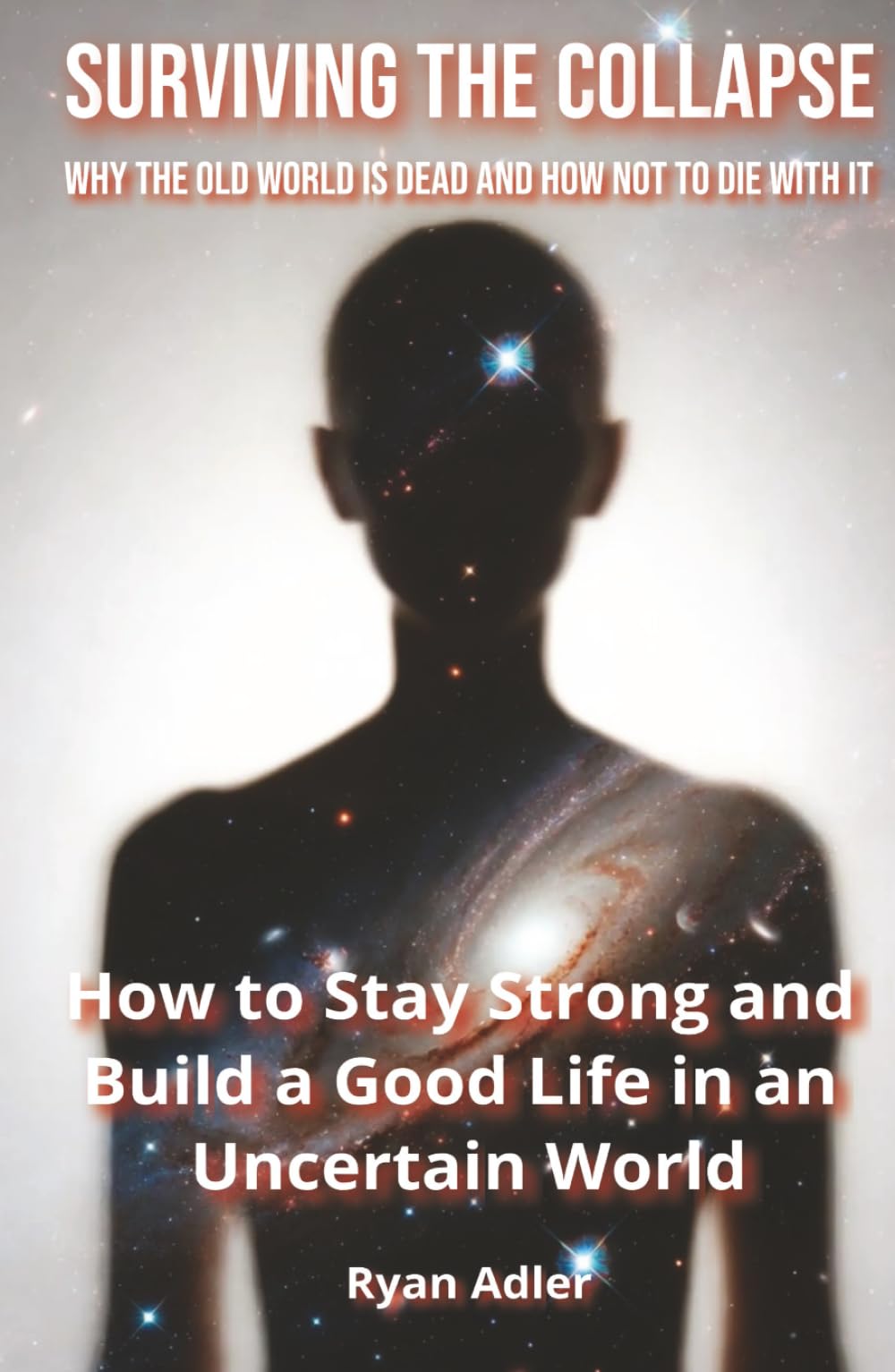 Surviving the Collapse: Why the Old World Is Dead and How Not to Die with It: How to Stay Strong and Build a Good Life in an Uncertain World (The Future Skills)