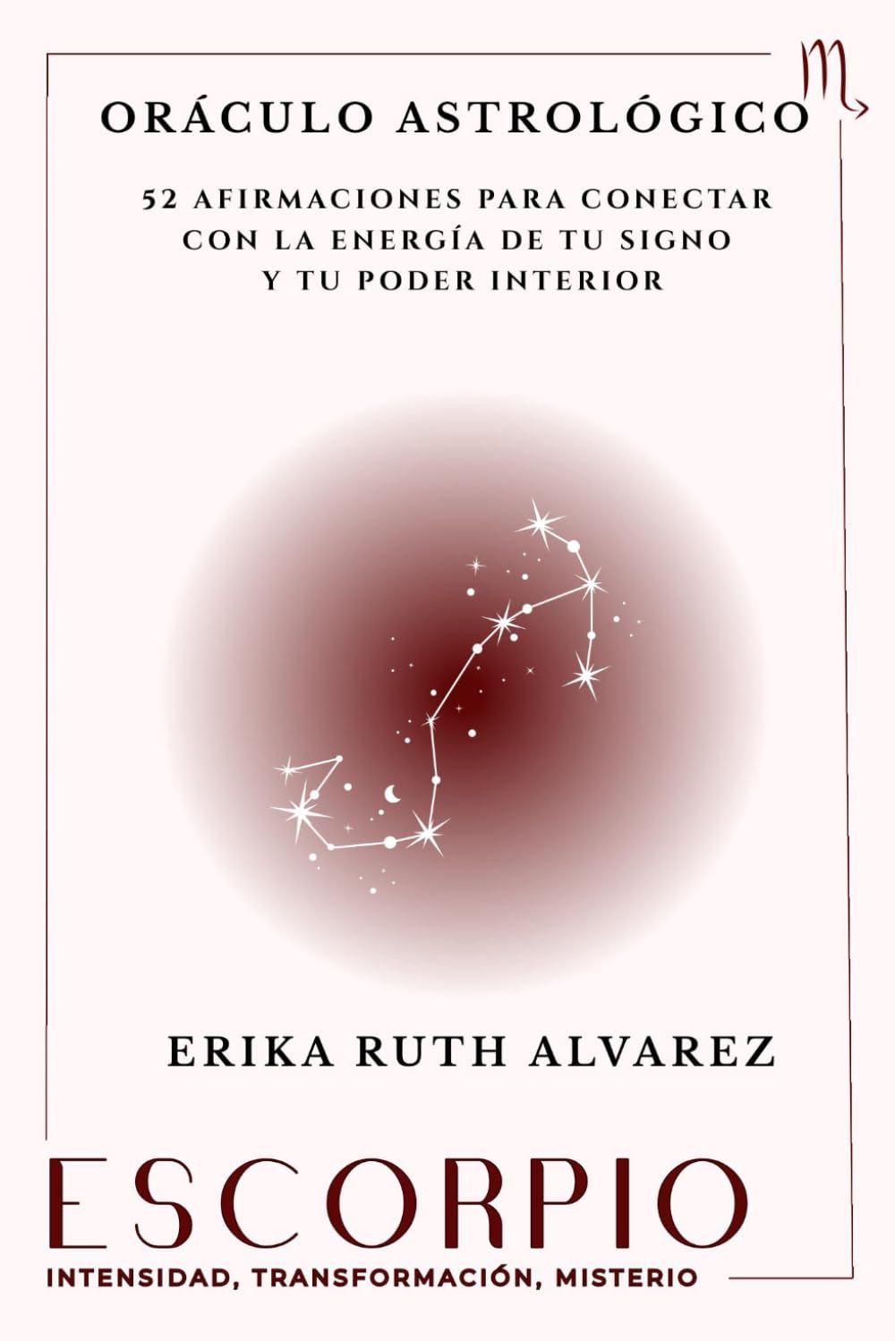 Oráculo Astrológico de Escorpio: 52 afirmaciones positivas de tu signo zodiacal