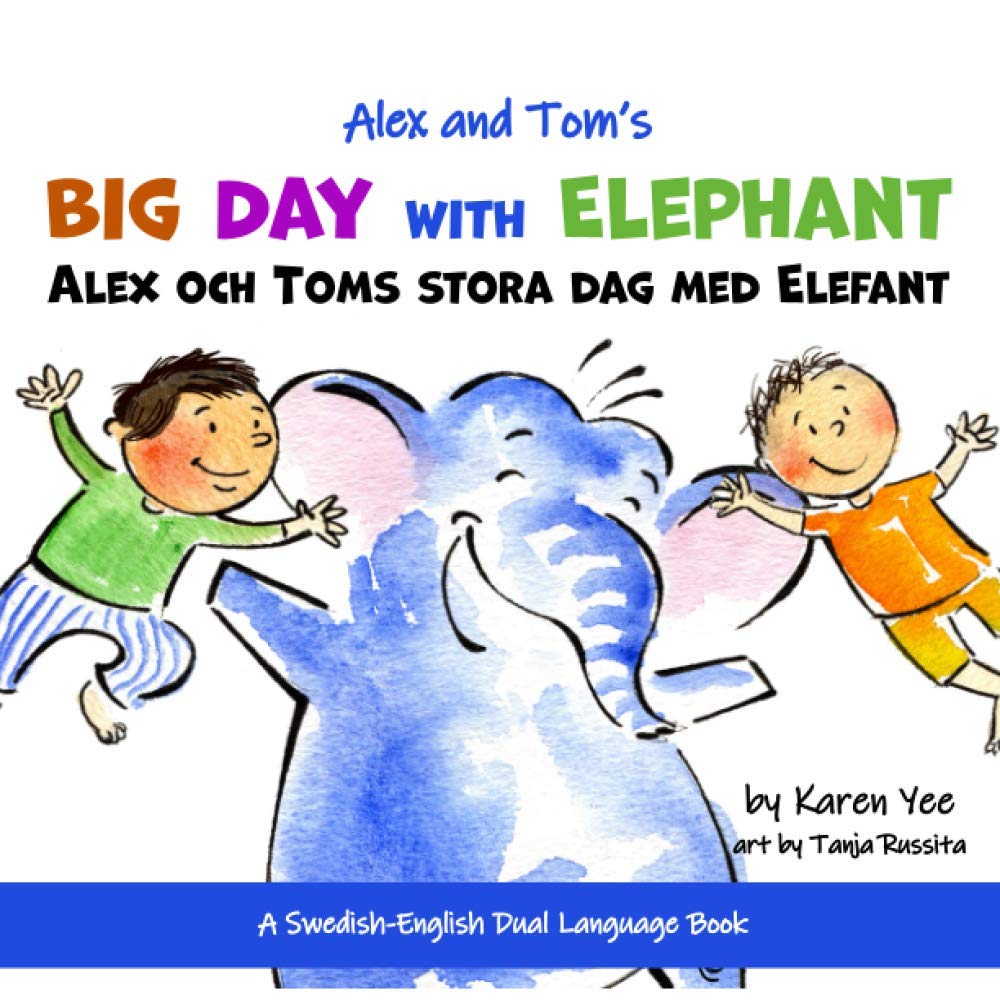 Alex and Tom's Big Day with Elephant: A Swedish-English Dual Language Book