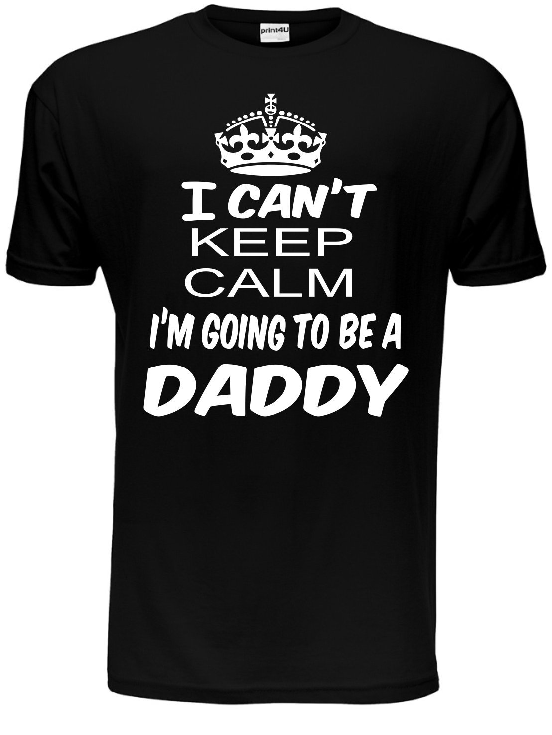 Print4u Men's Black I Cant Keep Calm I'm Going To Be A Daddy T Shirt Large
