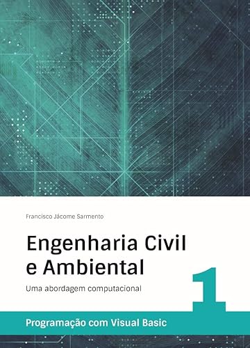 Engenharia Civil e Ambiental: Uma abordagem computacional (Programação com Visual Basic Livro 1)