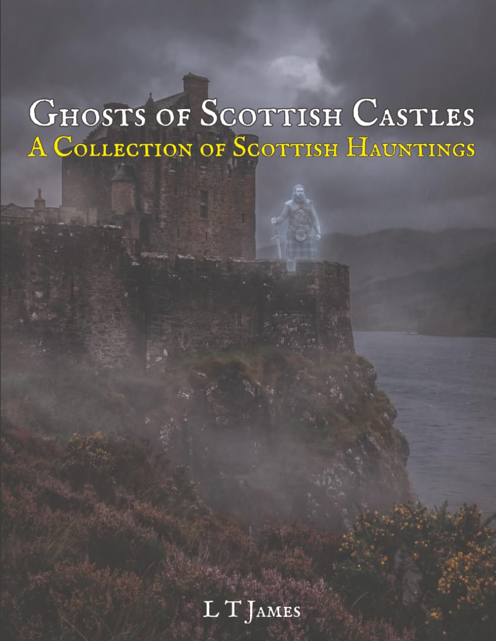 Ghosts of Scottish Castles: A Collection of Scottish Hauntings: 2 (Haunted Ireland and Scotland: True Ghost Stories of Celtic Castles, Historic Pubs, and Ancient Ruins)