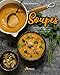 Soupes: 150 recettes de potages, bouillons et veloutés pour toute l'année