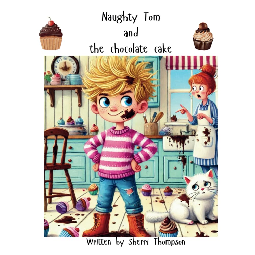 Naughty Tom and the Chocolate Cake: Naughty Tom is always getting into trouble. Now Tom says its not his fault but his mum thinks differently! What do ... book for ages 3-8 (Naughty Tom and the Rat)