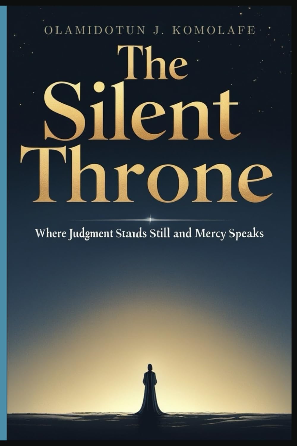 THE SILENT THRONE: Where Judgment Stands Still and Mercy Speaks