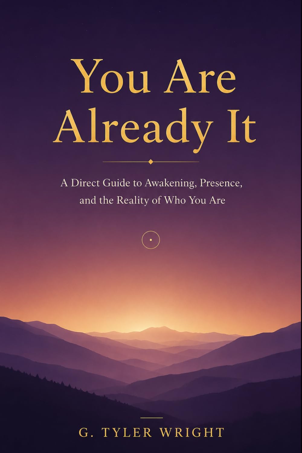You Are Already It: A Direct Guide to Awakening, Presence, and the Reality of Who You Are