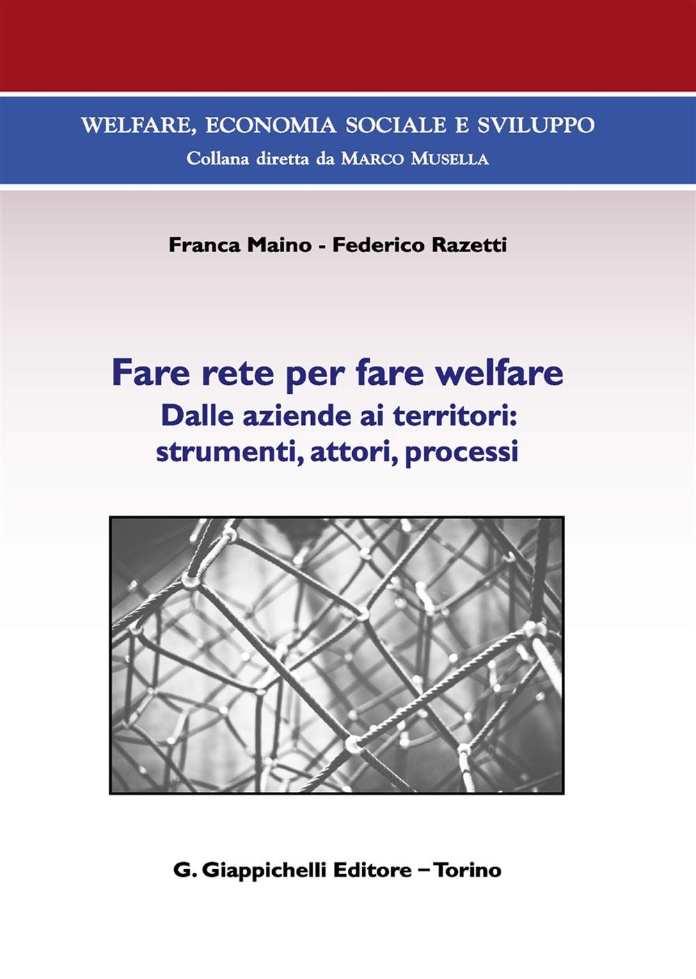 Fare Rete Per Fare Welfare. Dalle Aziende Ai Territori: Strumenti, Attori, Processi - 4