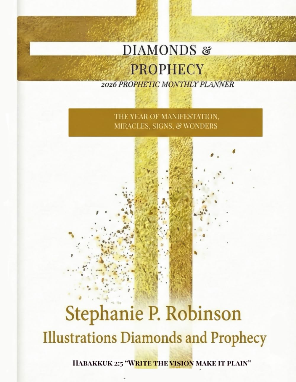 Diamonds & Prophecy | 2026 Prophetic Monthly Planner 2nd Ed.: Habakkuk 2:2 — “Write the vision and make it plain”