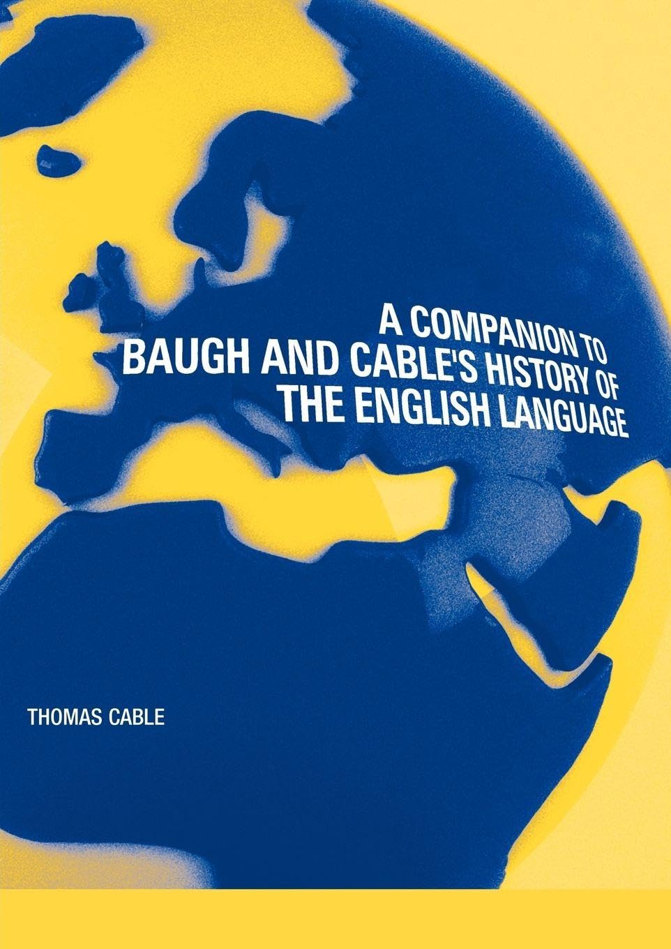 A Companion to Baugh and Cable's History of the English Language