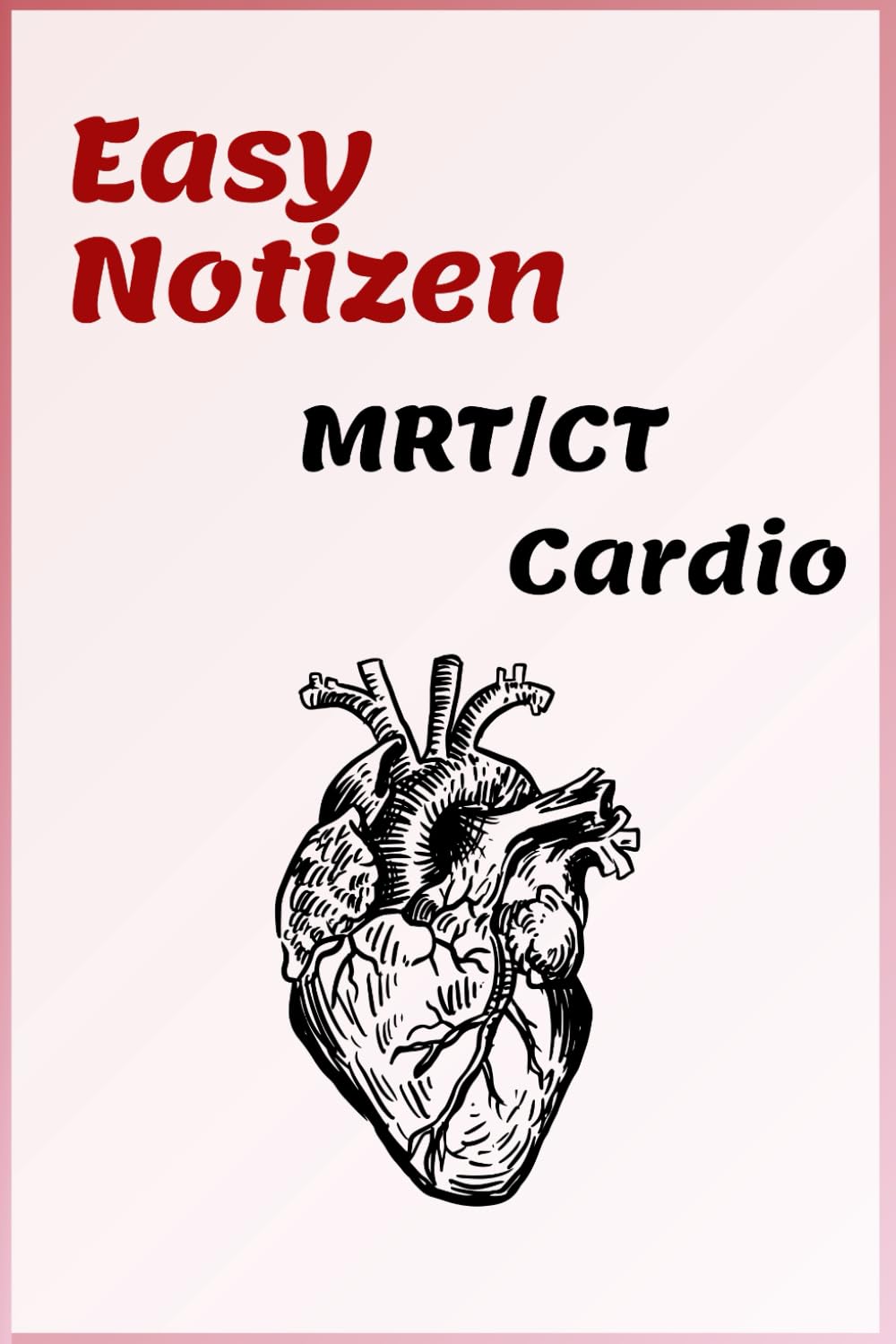 The Easy Notizen MRT/CT Cardio: ca. Din A5 (The Easy Notizen Radiologie)