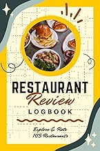 Restaurant Review Logbook: Rate & Record Your Dining Experiences | A Foodie Tracker Journal for Food Lovers, Explorers, Critics & Bloggers
