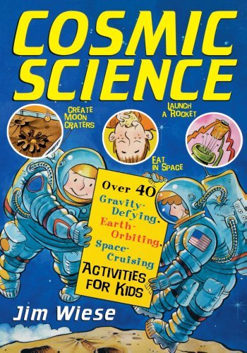 [( Cosmic Science: Over 40 Gravity-defying, Earth Orbiting, Space-cruising Activities for Kids )] [by: Jim Wiese] [Apr-1997]