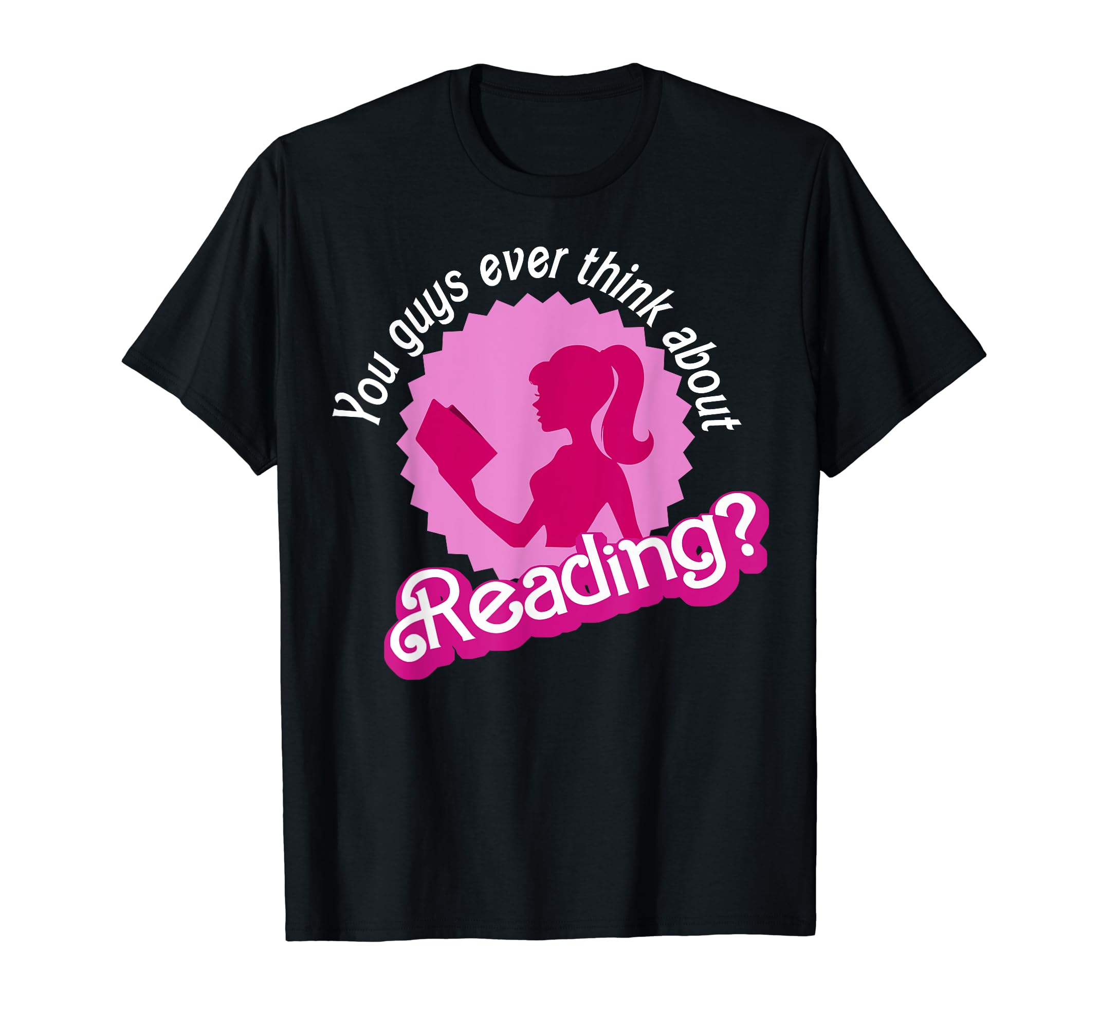 Funny You Guys Ever Think About Reading Tee ShirtYou Guys Ever Think About Reading T-Shirt
