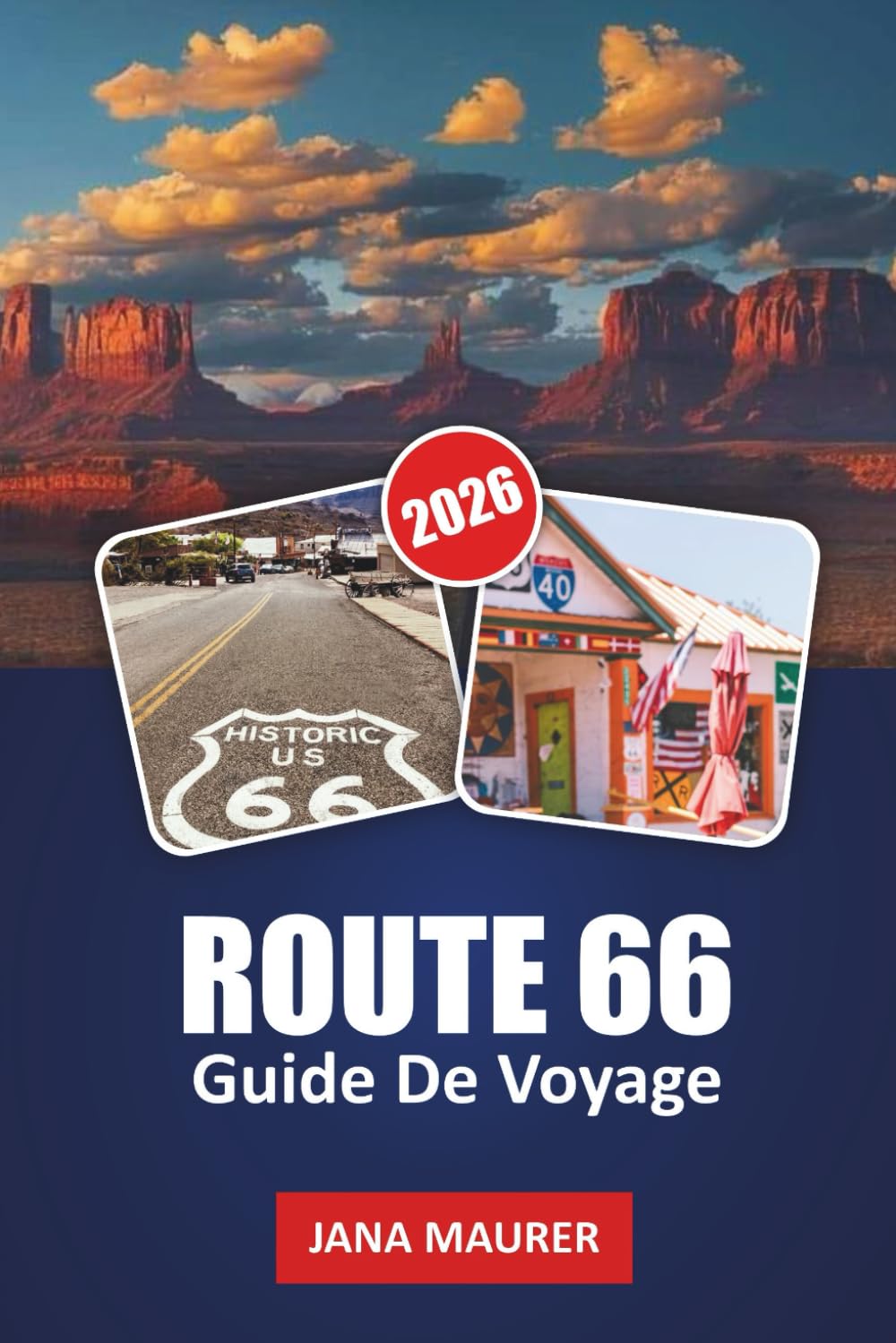 GUIDE DE VOYAGE ROUTE 66 2026: De Chicago au Pacifique, un regard plus approfondi sur les lieux, les personnes et les routes qui ont façonné une nation
