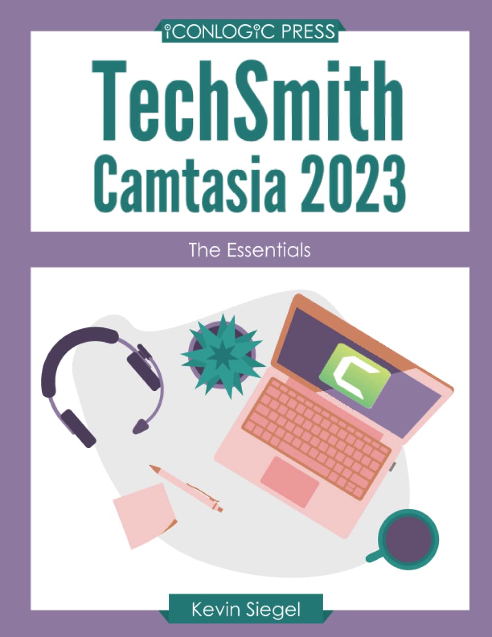 Iconlogic, Inc. TechSmith Camtasia 2023: The Essentials