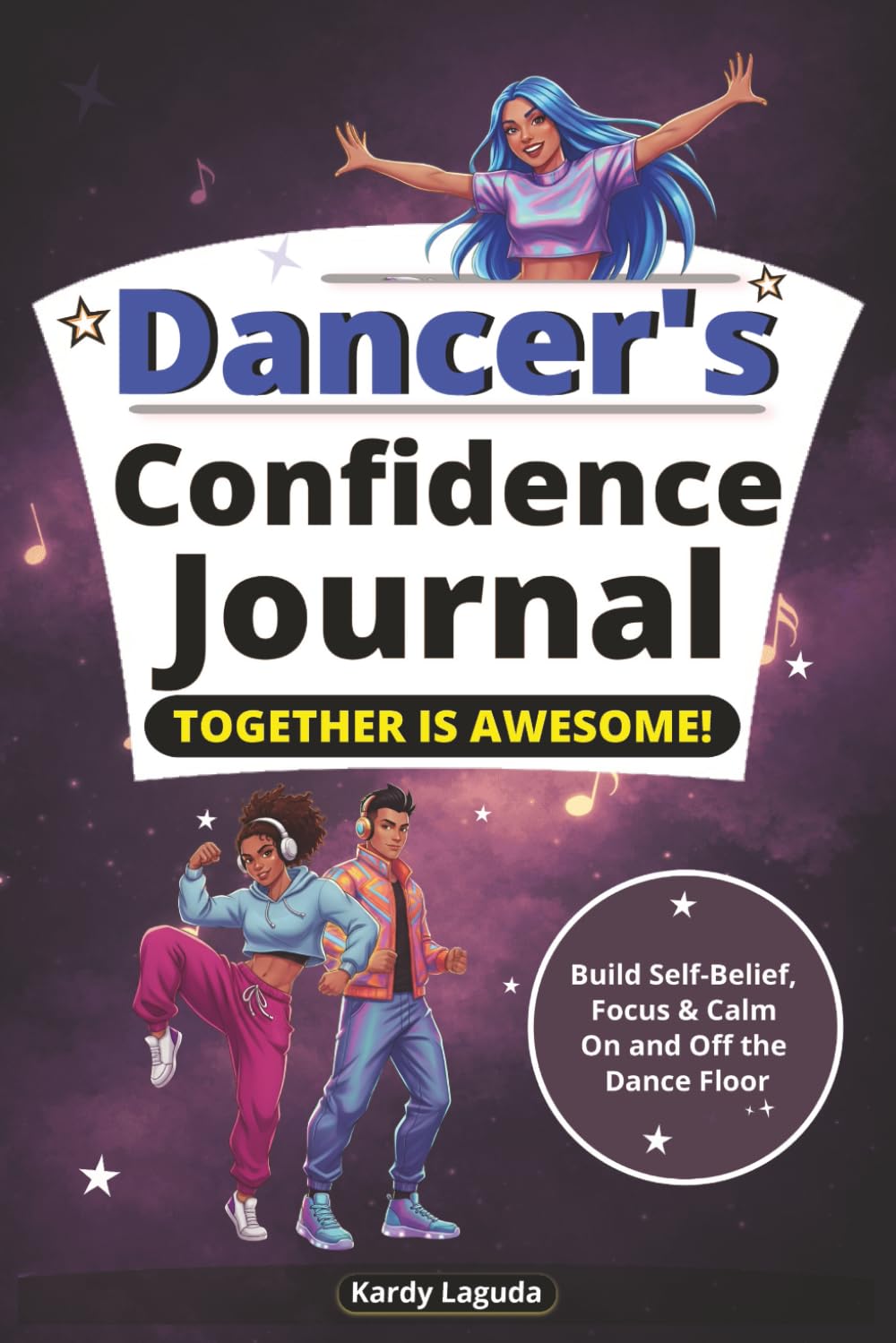 Dancer’s Confidence Journal: Build Self-Belief, Focus & Calm On and Off the Dance Floor