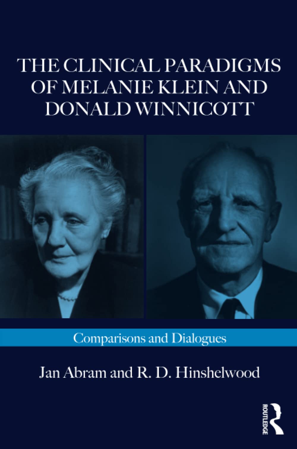 The Clinical Paradigms of Melanie Klein and Donald Winnicott : Comparisons and Dialogues