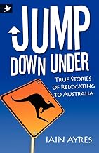 Jump Down Under - True Stories of Relocating to Australia