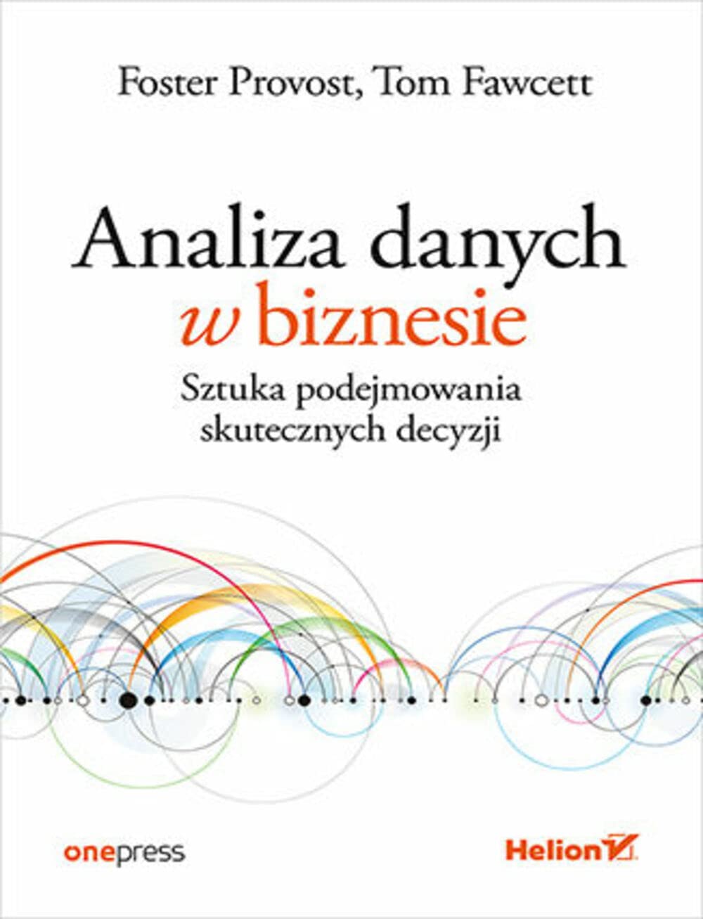 ANALIZA DANYCH W BIZNESIE. SZTUKA PODEJMOWANIA