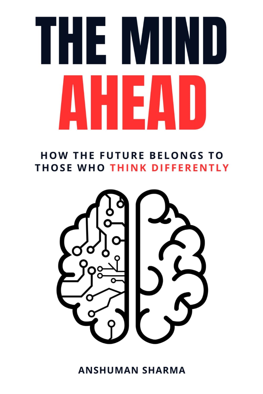 The Mind Ahead: How the Future Belongs to Those Who Think Differently