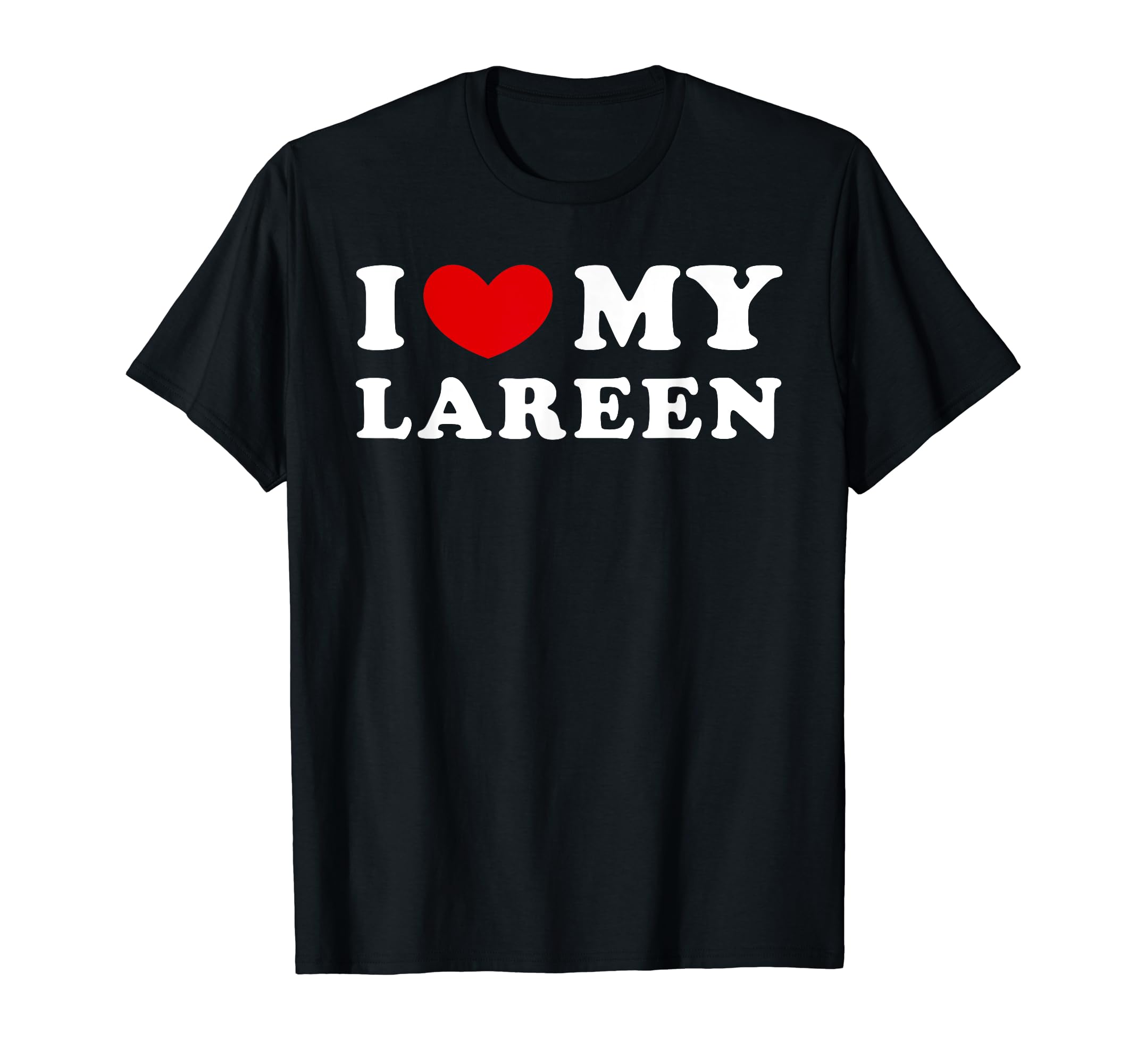 I Love My Lareen, I Heart My Lareen T-Shirt