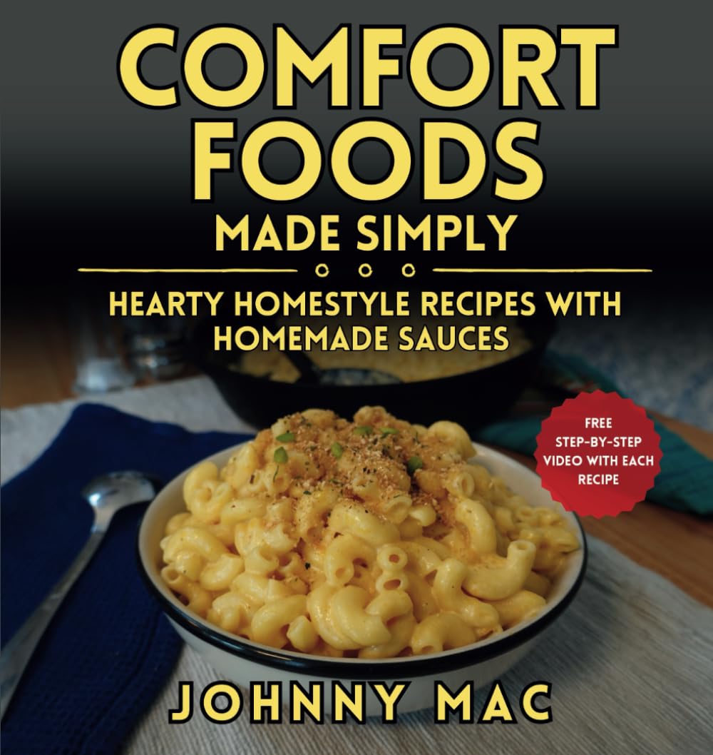 Comfort Foods Made Simply: Hearty Homestyle Recipes with Homemade Sauces