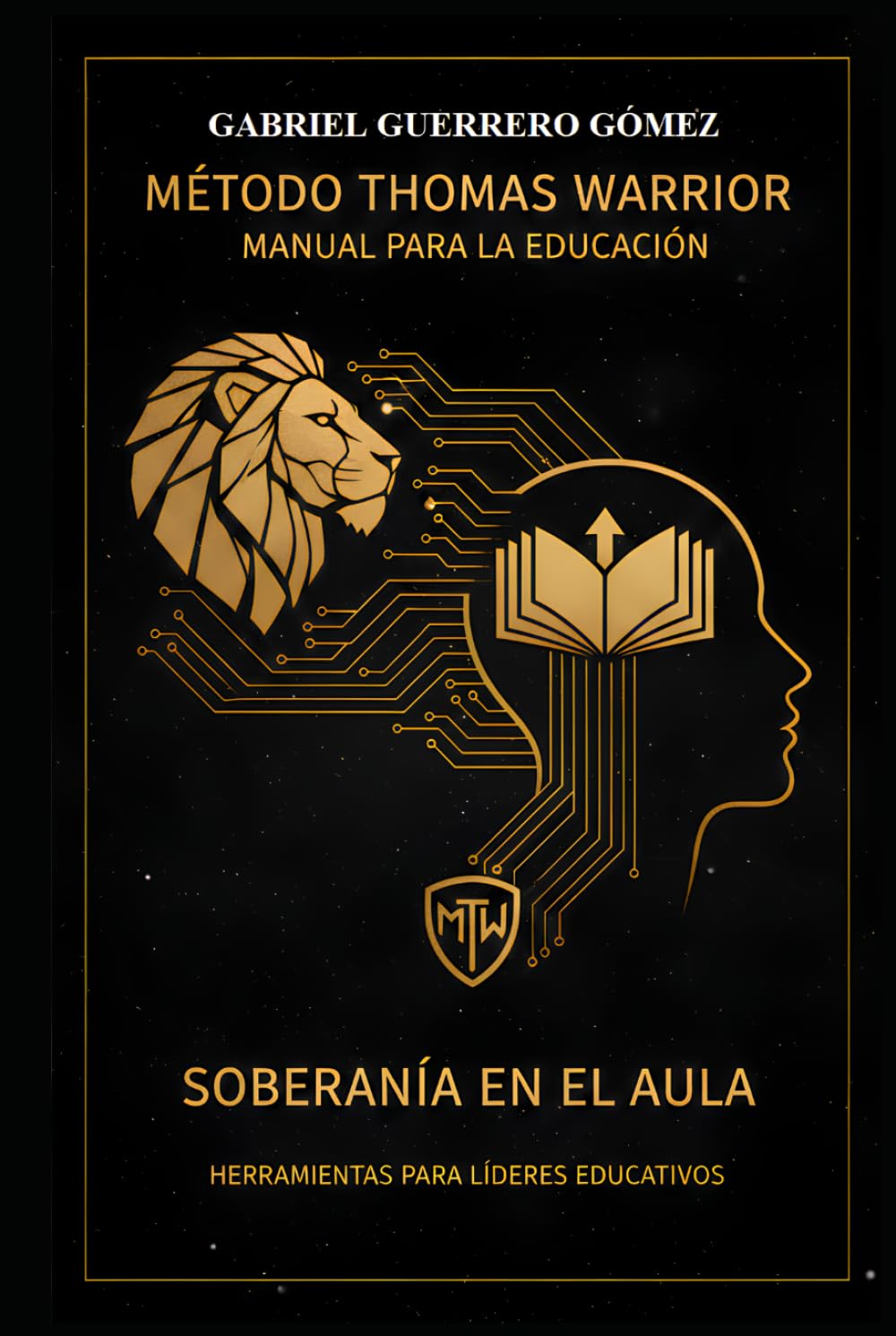 MÉTODO THOMAS WARRIOR: ESTRATEGIA Y SOBERANÍA EDUCATIVA: HERRAMIENTAS PARA LÍDERES EDUCATIVOS