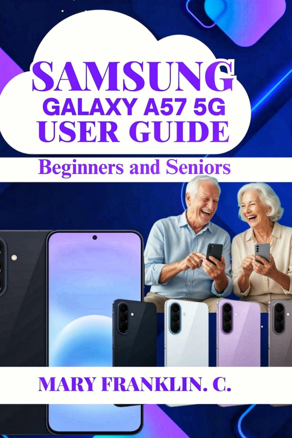 Samsung Galaxy A57 5G User Guide: Master Professional Photography, Optimize Battery Life, and Secure Your Device