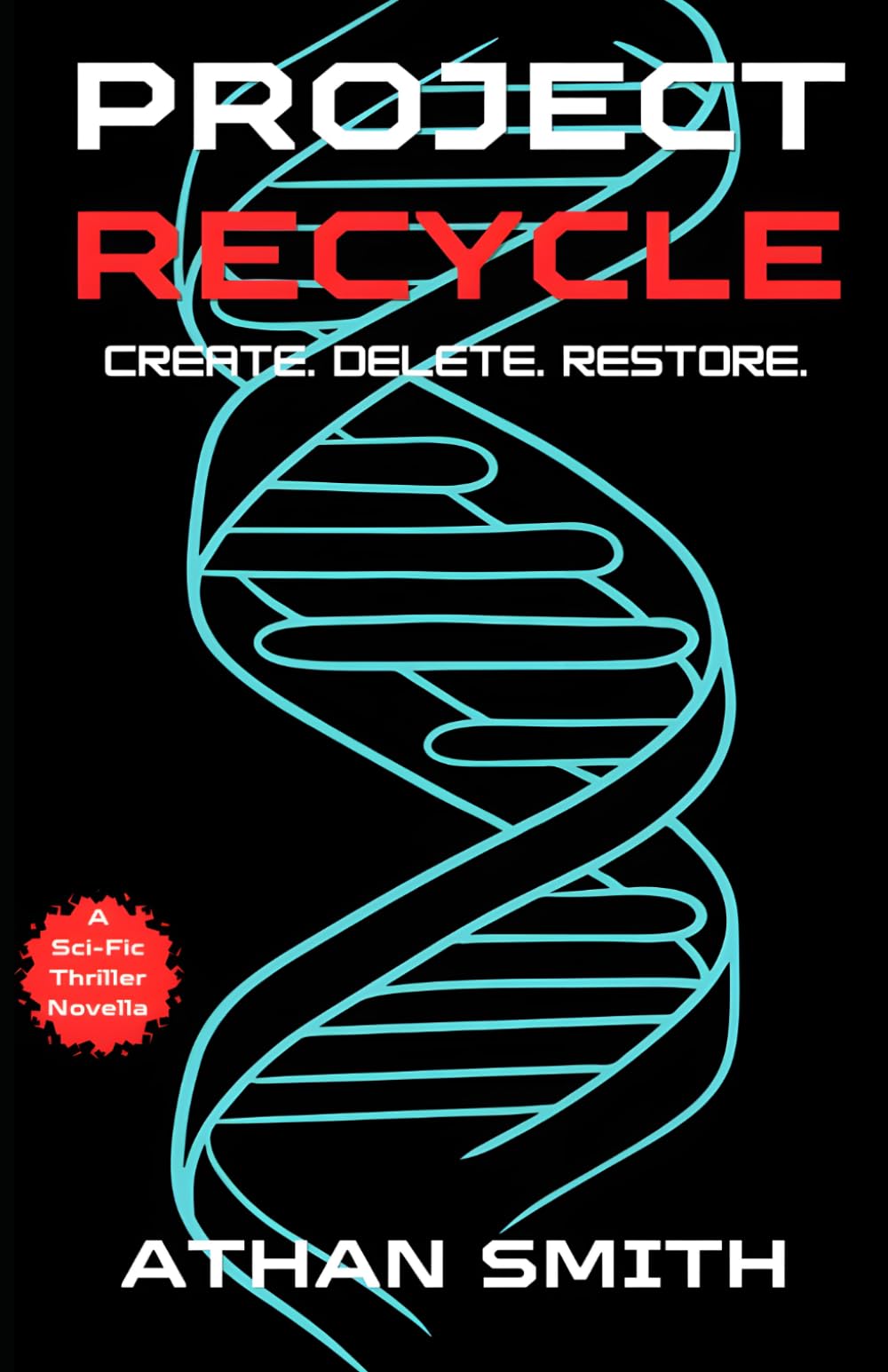 Project Recycle: Create. Delete. Restore. A Teen Detective Sci-Fi Thriller